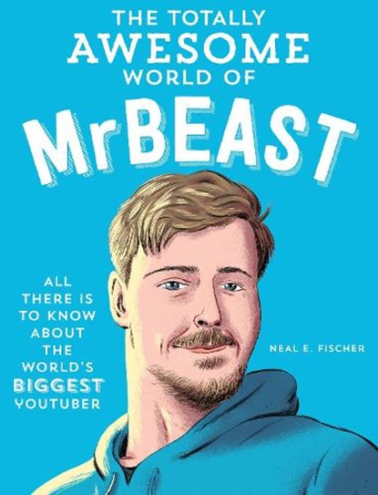 The Totally Awesome World of MrBeast, Neal E. Fischer - Paperback - 9780760395431