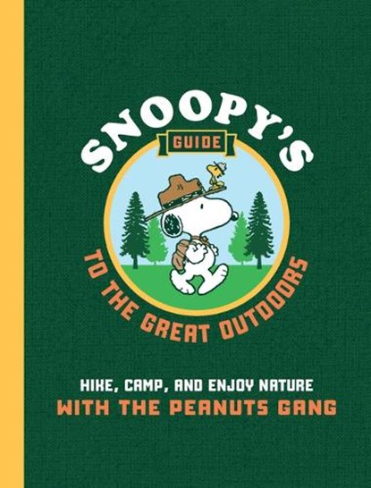 Snoopy's Guide to the Great Outdoors: Hike, Camp, and Enjoy Nature with the Peanuts Gang, Kristin Mehus-Roe - Paperback - 9780760395585