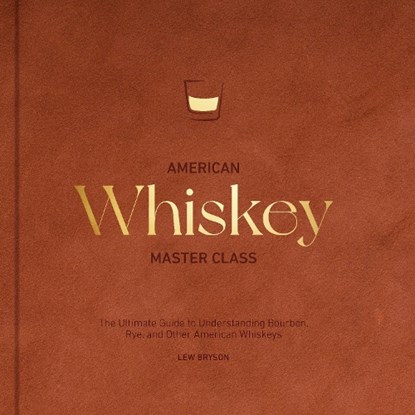American Whiskey Master Class, Lew Bryson - Gebonden - 9780760396209