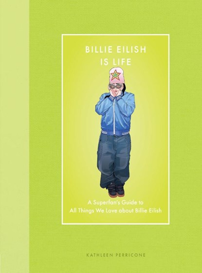 Billie Eilish Is Life, Kathleen Perricone - Gebonden - 9780760396865