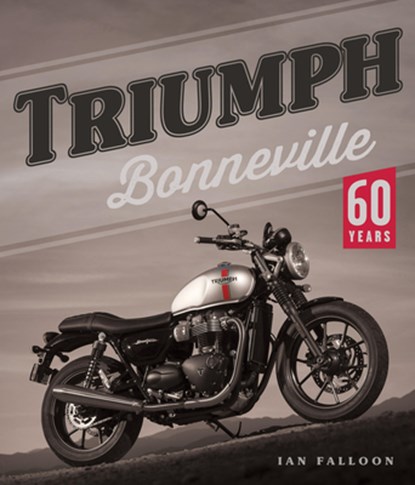 Triumph Bonneville: 60 Years, Ian Falloon - Paperback - 9780760397374
