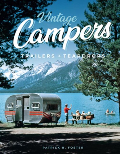 Vintage Campers, Trailers & Teardrops, Patrick R. Foster - Paperback - 9780760397398