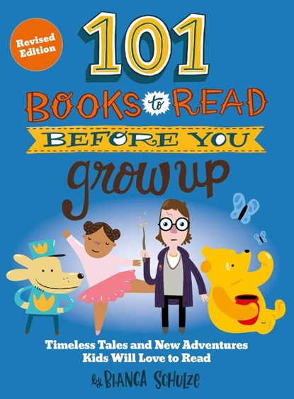 101 Books to Read Before You Grow Up (Revised Edition), Bianca Schulze - Paperback - 9780760397763