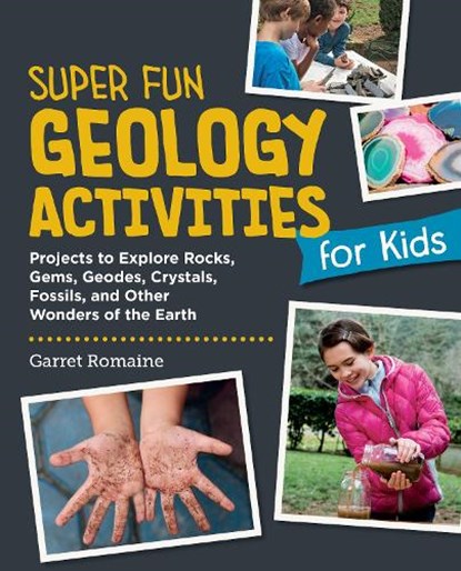 Super Fun Geology Activities for Kids, Garret Romaine - Paperback - 9780760397961