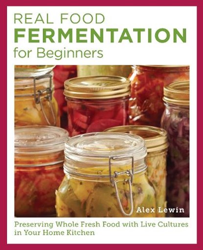 Real Food Fermentation for Beginners, Alex Lewin - Paperback - 9780760398029