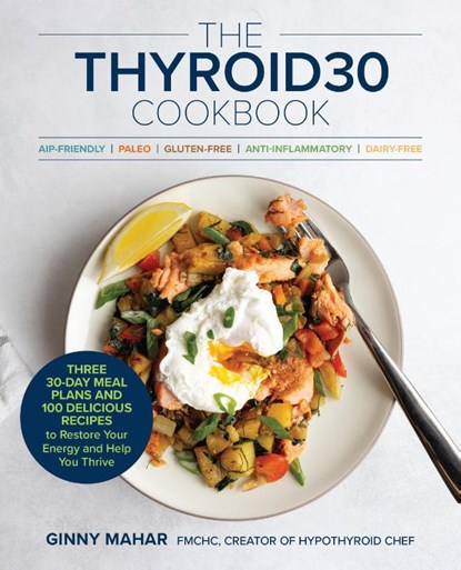 The THYROID30® Cookbook, Ginny Mahar - Paperback - 9780760398142