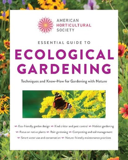 American Horticultural Society Essential Guide to Ecological Gardening, American Horticultural Society - Paperback - 9780760398296