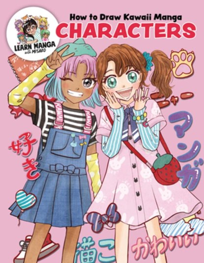 How to Draw Kawaii Manga Characters: Dive Into the Whimsical World of Manga Art, Misako Rocks! - Gebonden - 9780760398395