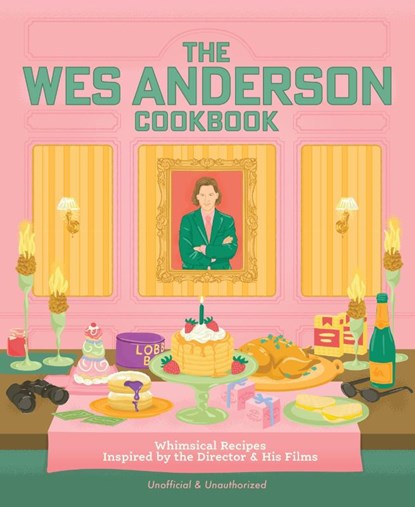 The Wes Anderson Cookbook, Michelle Anderson ; Chris Peterson - Gebonden - 9780760399217