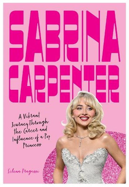 Sabrina Carpenter, Selena Fragassi - Gebonden - 9780760399293