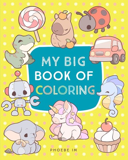 My Big Book of Coloring, Phoebe Im - Paperback - 9780760399316
