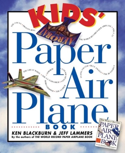 Kids' Paper Airplane Book, Jeff Lammers ; Ken Blackburn - Paperback - 9780761104780