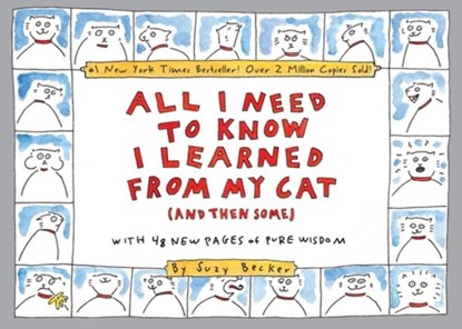 All I Need to Know I Learned From My Cat (And Then Some), Suzy Becker - Paperback - 9780761147664