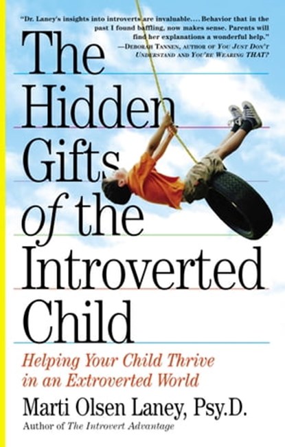 The Hidden Gifts of the Introverted Child, Marti Olsen Laney Psy.D. - Ebook - 9780761153733