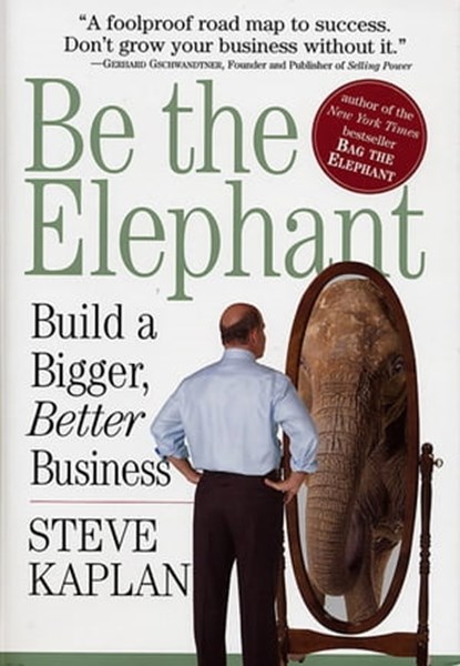 Be the Elephant, Steve Kaplan - Ebook - 9780761153788