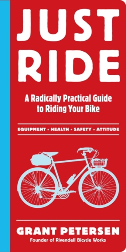 Just Ride, Grant Petersen - Paperback - 9780761155584