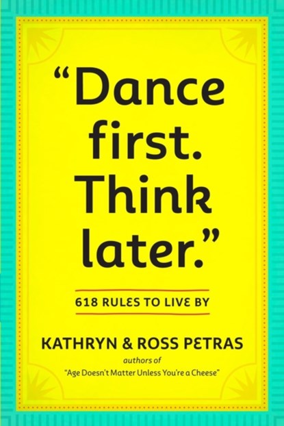 "Dance First. Think Later", Kathryn Petras ; Ross Petras - Paperback - 9780761161707