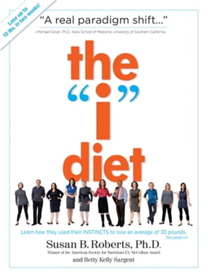 The "I" Diet, Susan B. Roberts Ph.D ; Betty Kelly Sargent - Ebook - 9780761161998