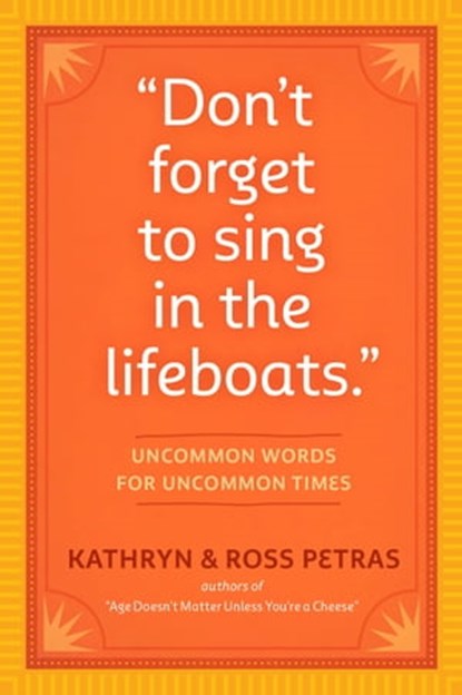 "Don't Forget to Sing in the Lifeboats", Kathryn Petras ; Ross Petras - Ebook - 9780761163299