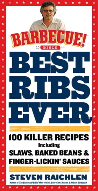 Best Ribs Ever: A Barbecue Bible Cookbook, Steven Raichlen - Ebook - 9780761171263