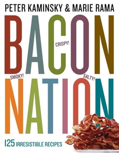 Bacon Nation, Peter Kaminsky ; Marie Rama - Ebook - 9780761176961