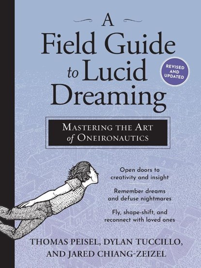 A Field Guide to Lucid Dreaming, Dylan Tuccillo ; Jared Zeizel ; Thomas Peisel - Paperback - 9780761177395