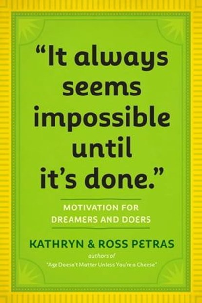 "It Always Seems Impossible Until It's Done.", Kathryn Petras ; Ross Petras - Ebook - 9780761181279