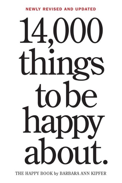 14,000 Things to Be Happy About., Barbara Ann Kipfer - Paperback - 9780761181804