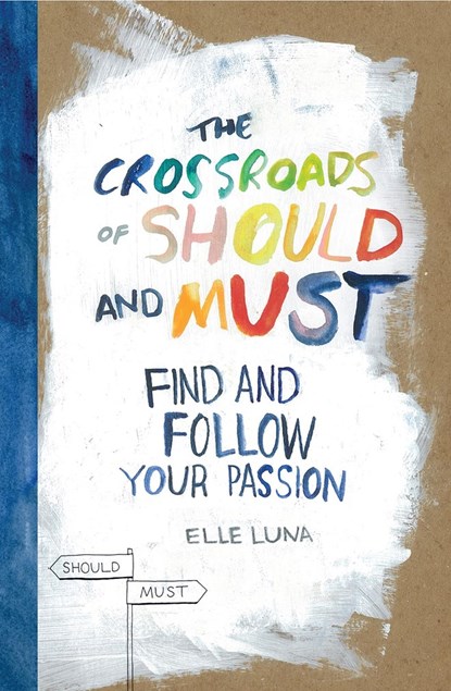 The Crossroads of Should and Must, Elle Luna - Gebonden Gebonden - 9780761184881