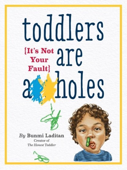 Toddlers Are A**holes, Bunmi Laditan - Paperback - 9780761185642
