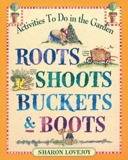 Roots, Shoots, Buckets & Boots, Sharon Lovejoy - Ebook - 9780761189312