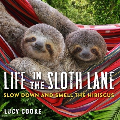 Life in the Sloth Lane, Lucy Cooke - Gebonden - 9780761193227