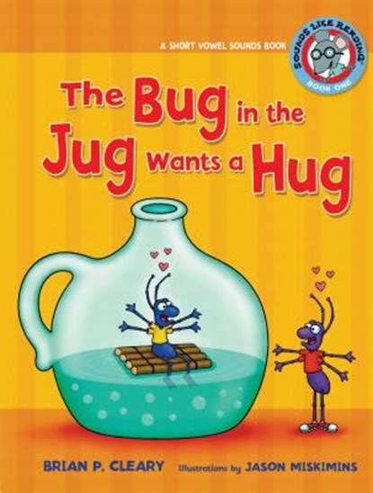 #1 the Bug in the Jug Wants a Hug: A Short Vowel Sounds Book, Brian P. Cleary - Paperback - 9780761342021