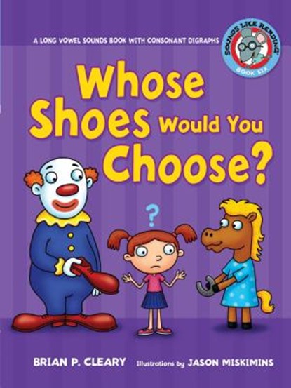 #6 Whose Shoes Would You Choose?: A Long Vowel Sounds Book with Consonant Digraphs, Brian P. Cleary - Paperback - 9780761342076
