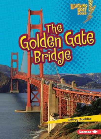 The Golden Gate Bridge, Jeffrey Zuehlke - Paperback - 9780761350125