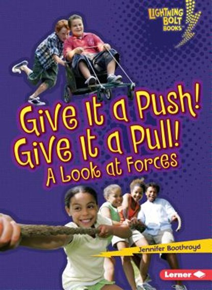Give It a Push! Give It a Pull!: A Look at Forces, Jennifer Boothroyd - Paperback - 9780761360568