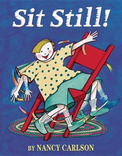 Sit Still!, CARLSON,  Nancy L. - Paperback - 9780761389460