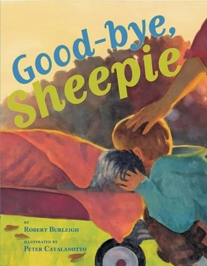 Good-bye, Sheepie, Robert Burleigh ; Peter Catalanotto - Gebonden - 9780761455981