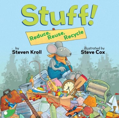 Stuff! Reduce, Reuse, Recycle, Steven Kroll - Paperback - 9780761462378