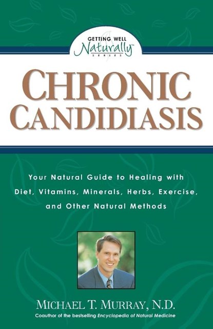 Chronic Candidiasis, Michael T. Murray - Paperback - 9780761508212