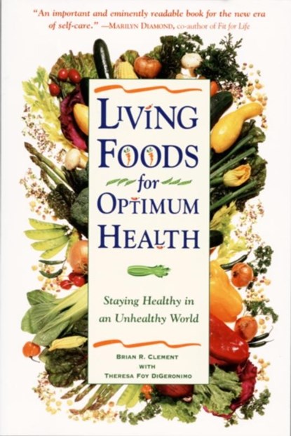 Living Foods for Optimum Health, Theresa Foy Digeronimo ; Brian R. Clement - Paperback - 9780761514480