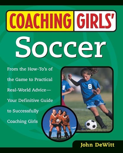 Coaching Girls' Soccer, John DeWitt - Paperback - 9780761532491