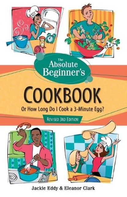 The Absolute Beginner's Cookbook, Revised 3rd Edition, Jackie Eddy ;  Eleanor Clark - Paperback - 9780761535461