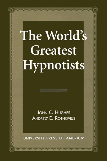 The World's Greatest Hypnotists, John C. Hughes - Paperback - 9780761805045