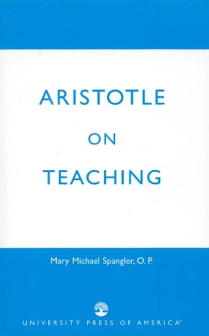 Aristotle on Teaching, Mary Michael Spangler - Paperback - 9780761812111