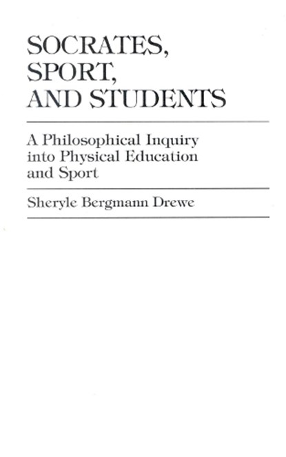 Socrates, Sport, and Students, Sheryle Bergmann Drewe Dixon - Gebonden - 9780761820802