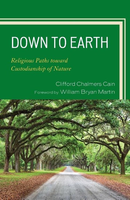 Down to Earth, Clifford Chalmers Cain ; William Bryan Martin - Paperback - 9780761846871