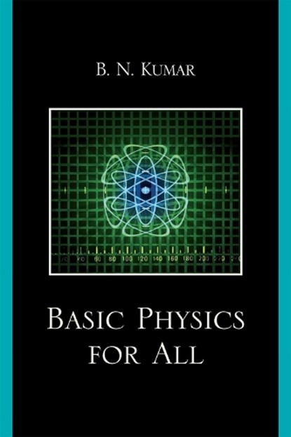 Basic Physics for All, B. N. Kumar - Paperback - 9780761847823