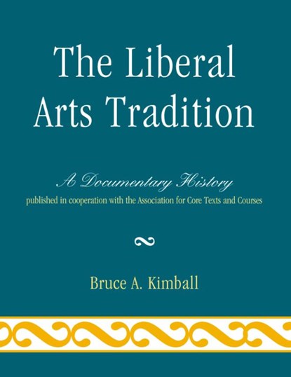 The Liberal Arts Tradition, Bruce A. Kimball - Paperback - 9780761851325
