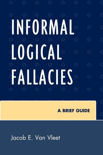 Informal Logical Fallacies, Jacob E. Van Vleet - Paperback - 9780761854333